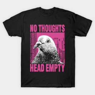 No Thoughts Head Empty Pigeon T-Shirt